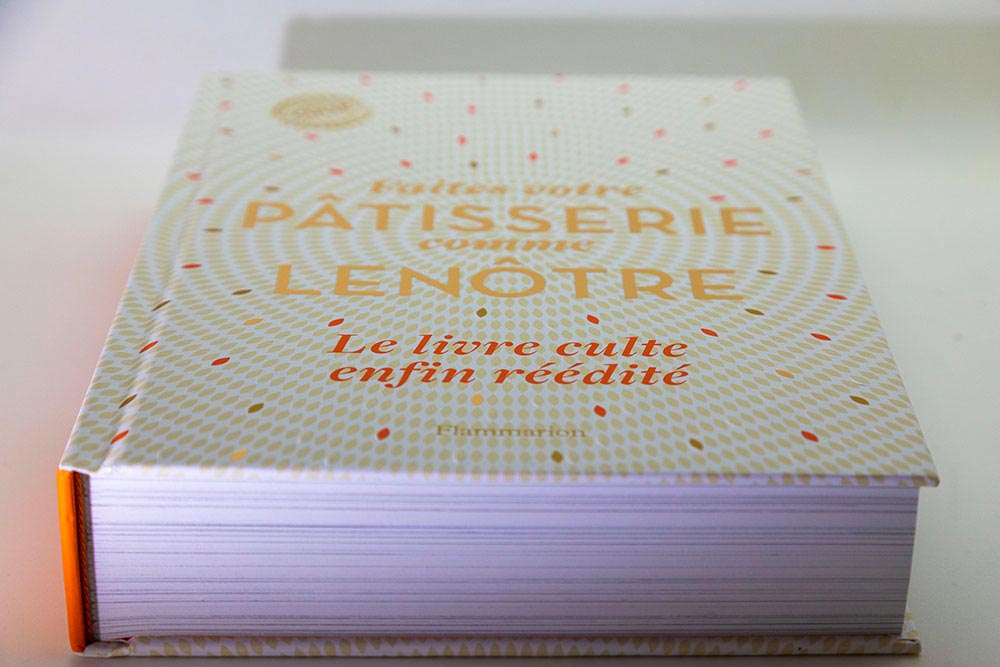 Lenôtre - Faîtes votre pâtisserie comme Lenôtre : Un magnifique livre