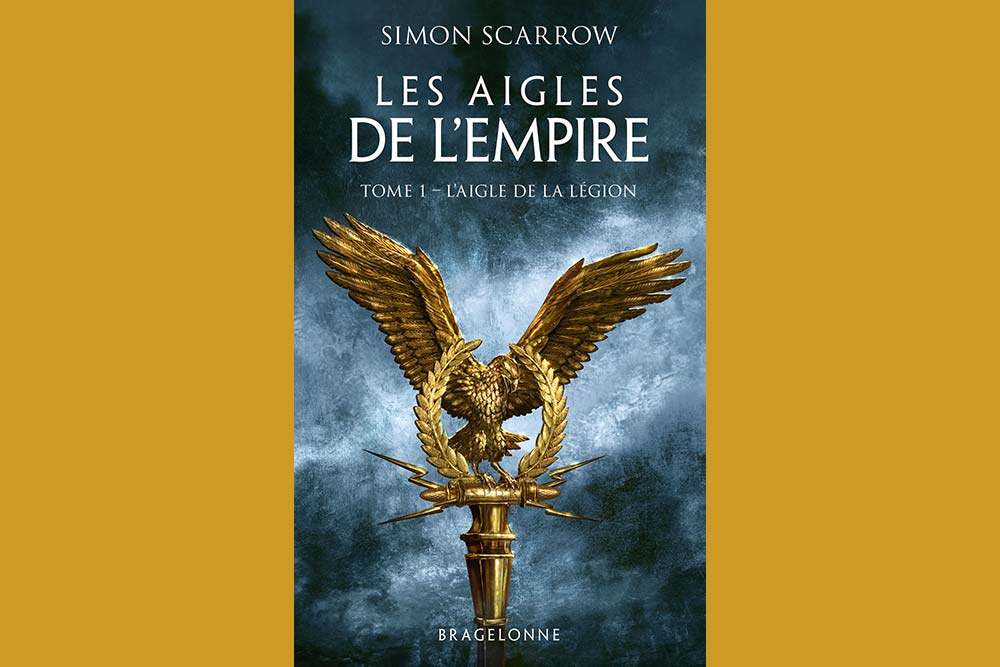 Les Aigles de l'Empire  L'Aigle de la Légion Tome I - Germanie, 42 après J.C.